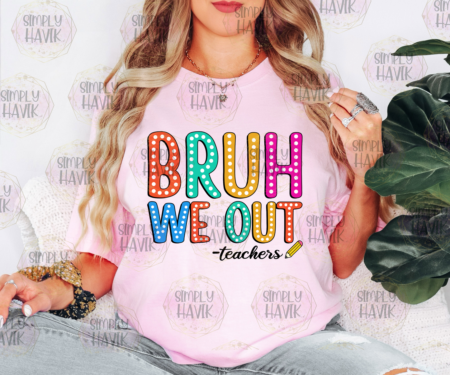 Bruh We Out -Teachers