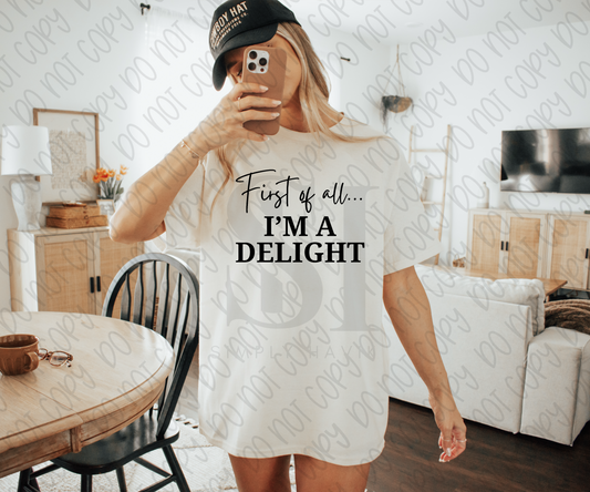 First of all… I’m a delight