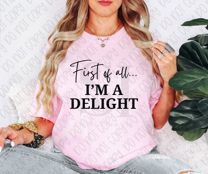 First of all… I’m a delight