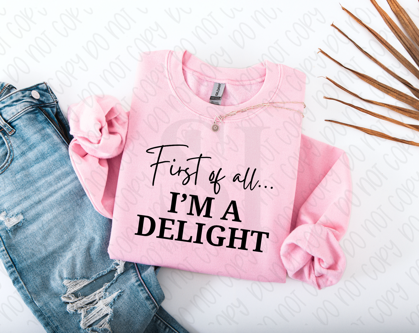 First of all… I’m a delight